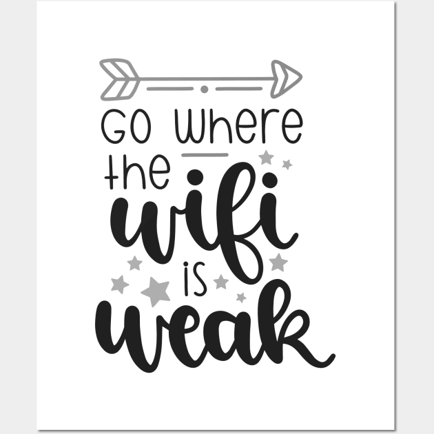 Go Where The Wifi Is Weak Shirt, Hiking Shirt, Adventure Shirt Wall Art by ThrivingTees